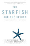 Alternative view 1 of The Starfish and the Spider: The Unstoppable Power of Leaderless Organizations