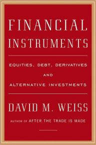 Financial Instruments: Equities, Debt, Derivatives, and Alternative Investments