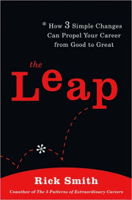 The Leap: How 3 Simple Changes Can Propel Your Career From Good to Great