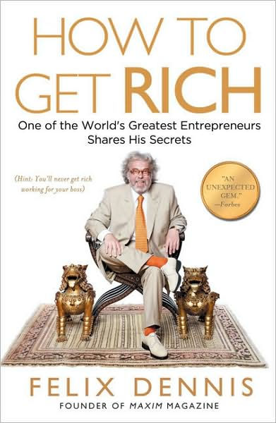 How to Get Rich: One of the World's Greatest Entrepreneurs Shares His