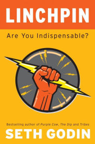 Title: Linchpin: Are You Indispensable?, Author: Seth Godin