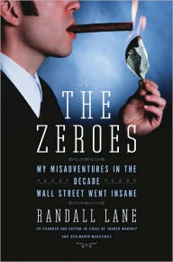 The Zeroes: My Misadventures in the Decade Wall Street Went Insane