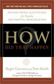 Title: How Did That Happen?: Holding People Accountable for Results the Positive, Principled Way, Author: Roger Connors