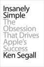 Insanely Simple: The Obsession That Drives Apple's Success