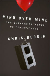 Mind Over Mind: The Surprising Power of Expectations