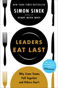 Title: Leaders Eat Last: Why Some Teams Pull Together and Others Don't, Author: Simon Sinek