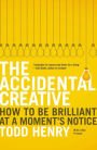 The Accidental Creative: How to Be Brilliant at a Moment's Notice