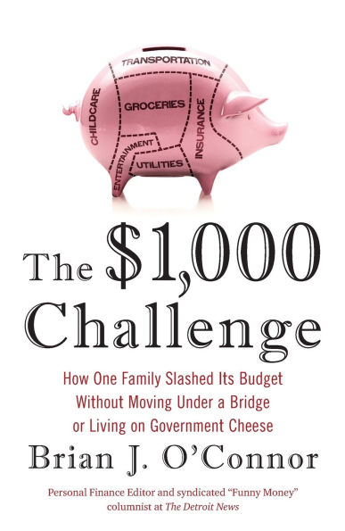 The $1,000 Challenge: How One Family Slashed Its Budget Without Moving Under a Bridge or Living on Government Cheese