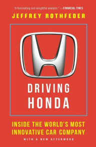 Title: Driving Honda: Inside the World's Most Innovative Car Company, Author: Jeffrey Rothfeder