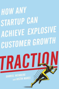 Title: Traction: How Any Startup Can Achieve Explosive Customer Growth, Author: Gabriel Weinberg