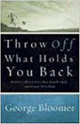 Throw Off What Holds You Back: Defeat obstacles that block your spiritual freedom