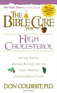 The Bible Cure for Cholesterol: Ancient Truths, Natural Remedies and the Latest Findings for Your Health Today