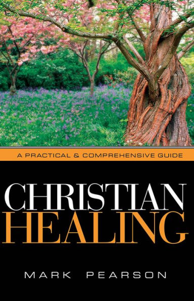 Christian Healing: A Practical & Comprehensive Guide