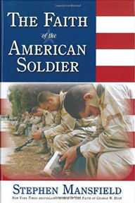 Faith of the American Soldier: What Goes Through the Mind of an American Warrior Spiritually and Religiously When Facing the Enemy?