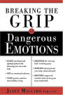 Breaking The Grip Of Dangerous Emotions: Don't Break Down - Break Through!