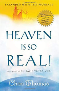 Title: Heaven Is So Real!: Expanded with Testimonials, Author: Choo Thomas