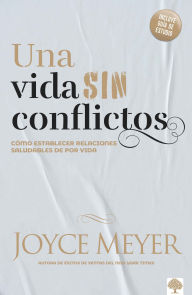 Una Vida Sin Conflictos: Como establecer relaciones saludables de por vida