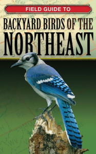 Field Guide to Backyard Birds of the Northeast