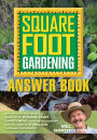 Square Foot Gardening Answer Book: New Information from the Creator of Square Foot Gardening - the Revolutionary Method