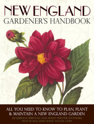 Title: New England Gardener's Handbook: All You Need to Know to Plan, Plant & Maintain a New England Garden - Connecticut, Main, Author: Jacqueline Heriteau