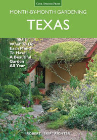 Title: Texas Month-by-Month Gardening: What to Do Each Month to Have A Beautiful Garden All Year, Author: Robert Richter