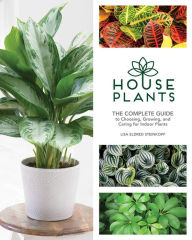 Title: Houseplants: The Complete Guide to Choosing, Growing, and Caring for Indoor Plants, Author: Lisa Eldred Steinkopf