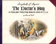 The Doctor's Boy: A Story about Valley Forge During the Winter of, 1777-1778