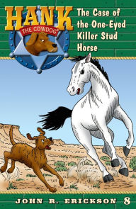 Title: The Case of the One-Eyed Killer Stud Horse, Author: John R. Erickson