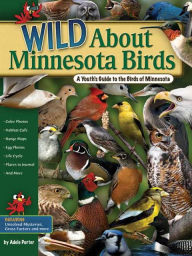 Wild About Minnesota Birds: A Youth's Guide to the Birds of Minnesota