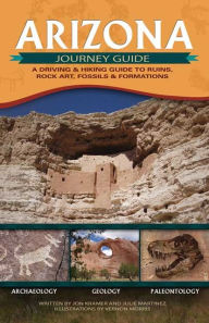 Title: Arizona Journey Guide: A Driving & Hiking Guide to Ruins, Rock Art, Fossils & Formations, Author: Jon Kramer