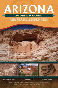 Title: Arizona Journey Guide: A Driving & Hiking Guide to Ruins, Rock Art, Fossils & Formations, Author: Jon Kramer