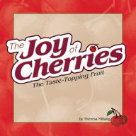 Joy of Cherries: The Taste-Topping Fruit