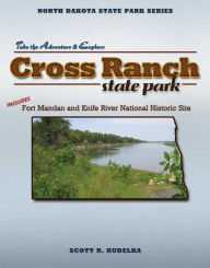 North Dakota State Park Series: Cross Ranch/Fort Mandan/Knife River
