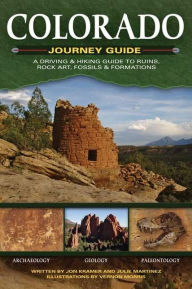 Title: Colorado Journey Guide: A Driving & Hiking Guide to Ruins, Rock Art, Fossils & Formations, Author: Jon Kramer