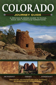 Title: Colorado Journey Guide: A Driving & Hiking Guide to Ruins, Rock Art, Fossils & Formations, Author: Jon Kramer