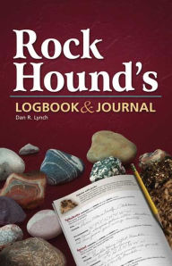 Title: Rock Hound's Logbook & Journal, Author: Dan R. Lynch