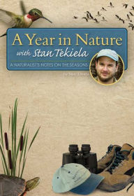 Title: A Year in Nature with Stan Tekiela: A Naturalist's Notes on the Seasons, Author: Stan Tekiela