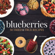Title: Blueberries: 50 Tried and True Recipes, Author: Julia Rutland