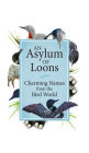 An Asylum of Loons: Charming Names from the Bird World