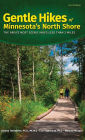 Gentle Hikes of Minnesota's North Shore: The Area's Most Scenic Hikes Less Than 3 Miles