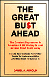 Great Bust Ahead: The Greatest Depression in American and UK History Is Just Several Short Years Away. This Is Your Concise Reference why and how Best to Survive It / Edition 1