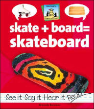 Title: Skate + Board = Skateboard, Author: Amanda Rondeau