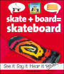 Skate + Board = Skateboard