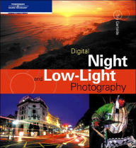 Digital Night and Low-Light Photography / Edition 1