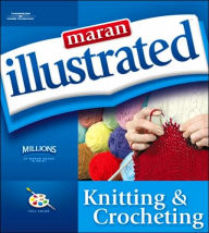 Title: Maran Illustrated Knitting and Crocheting, Author: maranGraphics Development Group