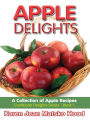 Apple Delights Cookbook: A Collection of Apple Recipes