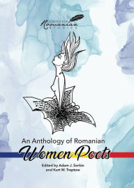 Title: An Anthology of Romanian Women Poets, Author: Kurt W Treptow