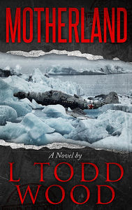 Title: Motherland, Author: L. Todd Wood