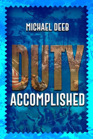Title: Duty Accomplished, Author: Michael Deeb