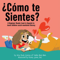 Title: ¿Cómo te sientes?: A Beginner Reader book in Spanish to teach children social-emotional literacy, Author: Amy Rush Conroy